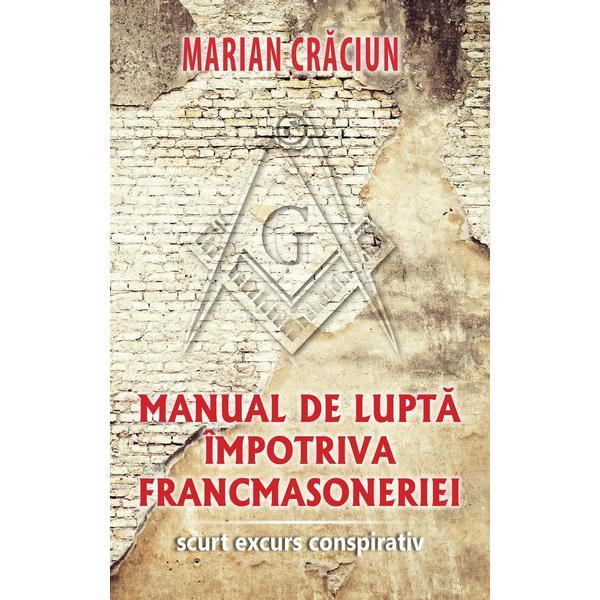 Manual de lupta impotriva francmasoneriei - Marian Craciun, editura Rao