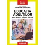 Educatia adultilor. Baze teoretice si repere practice - Simona Sava, Ramona Palos, editura Polirom