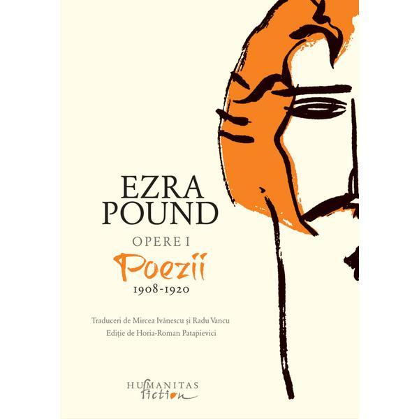 Opere i: poezii 1908-1920 - ezra pound, editura humanitas