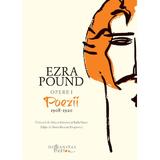 Opere I: Poezii 1908-1920 - Ezra Pound, editura Humanitas