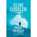 Orasul pierdut - Clive Cussler, Paul Kemprecos, editura Rao