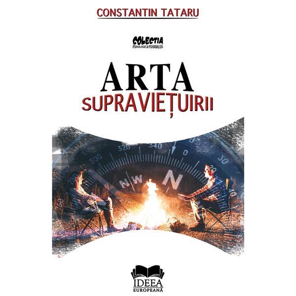 Arta supravietuirii - Constantin Tataru, editura Ideea Europeana