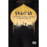 Shari'ah sau despre istoria umana a vointei divine - Alina Isac Alak, editura Pro Universitaria