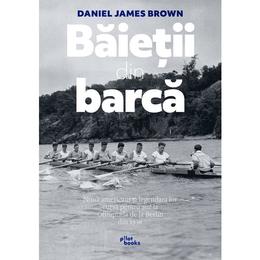 Baietii din barca - Daniel James Brown, editura Pilotbooks