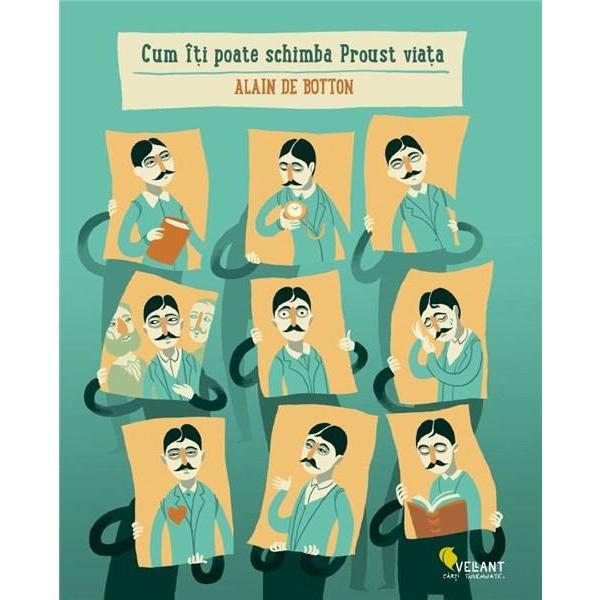 Cum iti poate schimba Proust viata - Alain De Botton, editura Vellant
