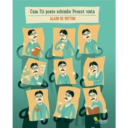 Cum iti poate schimba Proust viata - Alain De Botton, editura Vellant