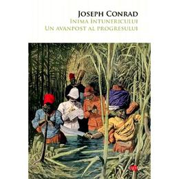Inima intunericului. Un avanpost al progresului - Joseph Conrad, editura Litera