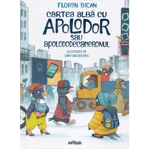 Cartea alba cu Apolodor sau Apolododecameronul - Florin Bican, Dan Ungureanu, editura Grupul Editorial Art