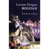 Suna-ma maine - Lucian Dragos Bogdan, editura Tritonic