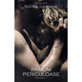 Instincte primare Vol.1: Pasiuni periculoase - Silvia D.F., editura Stylished