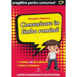 Comunicare in limba romana - Clasa pregatitoare - Pregatire pentru concursuri - Georgiana Gogoescu, editura Cartea Romaneasca