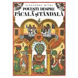 Povesti despre Pacala si Tandala - Alexandru Mitru, editura Grupul Editorial Art
