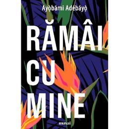 Ramai cu mine - Ayobami Adebayo, editura Grupul Editorial Art