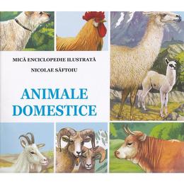 Animale domestice - Nicolae Saftoiu. Mica enciclopedie ilustrata, editura Flamingo