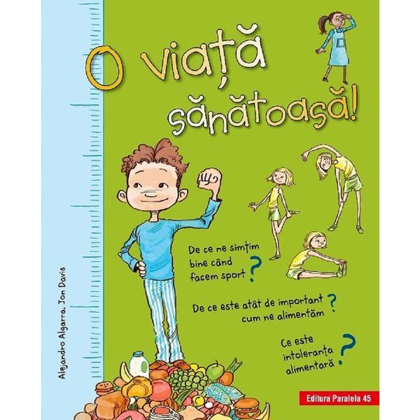 O viata sanatoasa! - Alejandro Algarra, Jon Davis, editura Paralela 45