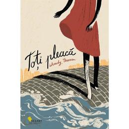 Toti pleaca - wendy guerra, editura vellant