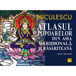 Atlasul popoarelor din asia meridionala si rasariteana - jean sellier, editura niculescu