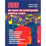 555 de teste de inteligenta pentru copii - Jurgen Bruck, Harald Havas, editura Niculescu