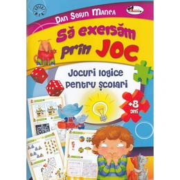 Sa exersam prin joc 8 ani+ - Dan Sorin Manea, editura Aramis