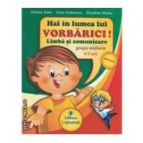 Hai in lumea lui Vorbarici! Limba si comunicare grupa mijlocie 4-5 ani - Dorina Telea, editura Carminis