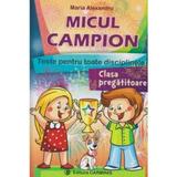 Micul campion clasa pregatitoare - Maria Alexandru, editura Carminis