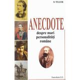 Anecdote despre mari personalitati romane - D. Teleor, editura Saeculum I.o.