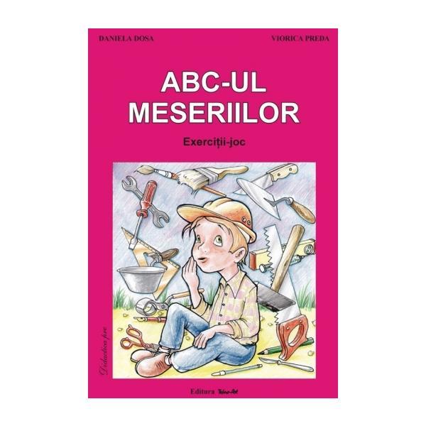 ABC-ul meseriilor - Daniela Dosa, Viorica Preda, editura Tehno-art