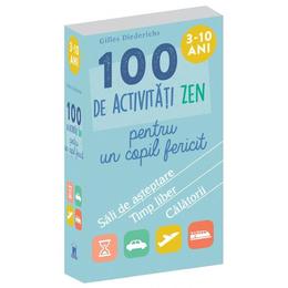 100 de activitati Zen pentru un copil fericit - Gilles Diederichs, editura Didactica Publishing House