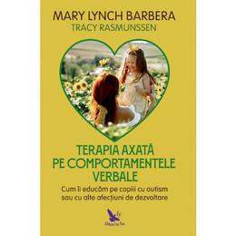 Terapia axata pe comportamentele verbale - Mary Lynch Barbera, editura For You