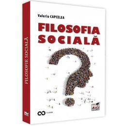 Filosofia sociala - Valeriu Capcelea, editura Pro Universitaria