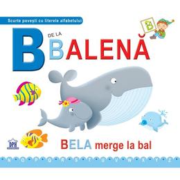 B de la Balena - Bela merge la bal (necartonat), editura Didactica Publishing House