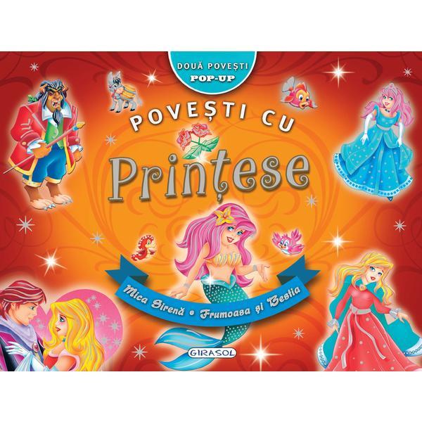 Povesti cu printese pop-up: mica sirena. frumoasa si bestia, editura girasol