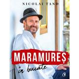Maramures in bucate - Nicolai Tand, editura Curtea Veche