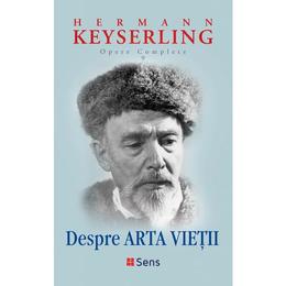 Despre arta vietii - Hermann Keyserling, editura Sens