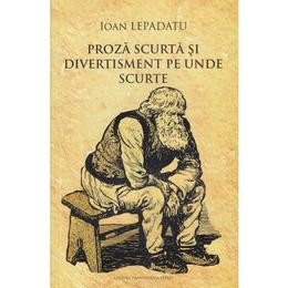 Proza scurta si divertisment pe unde scurte - ioan lepadatu, editura transilvania expres