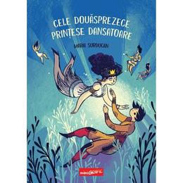 Cele douasprezece printese dansatoare - maria surducan, editura grupul editorial art