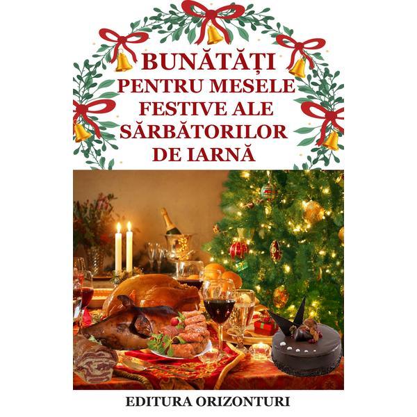 Bunanati pentru mesele festive ale sarbatorilor de iarna - gina selea, editura orizonturi