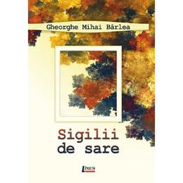 Sigilii de sare - Gheorghe Mihai Barlea, editura Limes