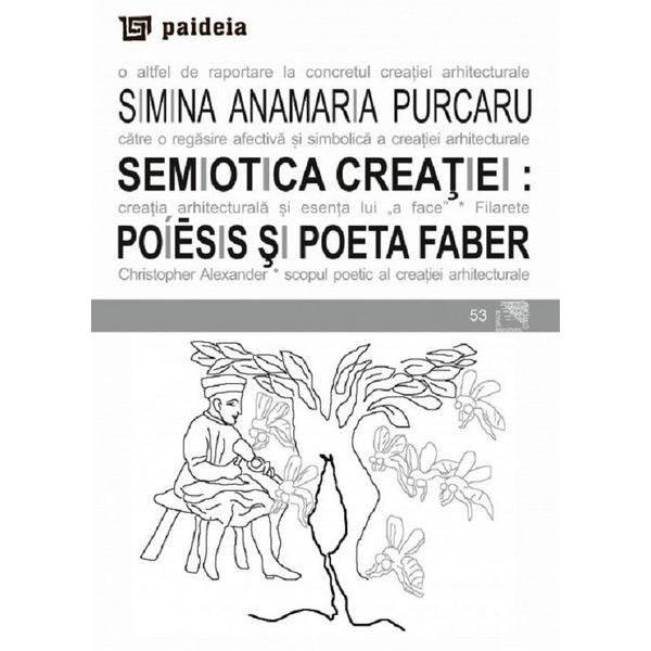 Semiotica creatiei - Simina Anamaria Purcaru, editura Paideia