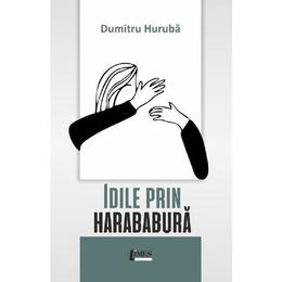 Idile prin harababura - Dumitru Huruba, editura Limes