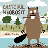 Castorul neobosit - Nicholas Oldland, editura Katartis