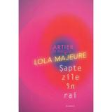 Sapte zile in rai - Lola Majeure, editura Cartier