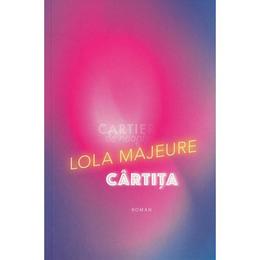 Cartita - Lola Majeure, editura Cartier