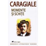 Momente si schite - Ion Luca Caragiale, editura Exigent