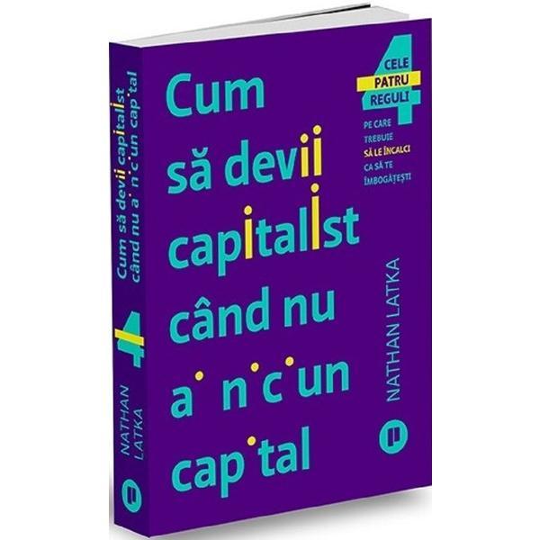 Cum sa devii capitalist cand nu ai niciun capital - nathan latka, editura publica