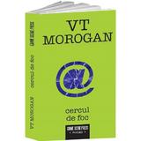 Cercul de foc - VT Morogan, editura Crime Scene Press