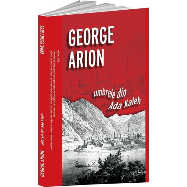 Umbrele din Ada Kaleh - George Arion, editura Crime Scene Press