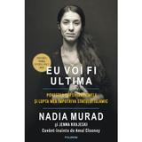 Eu voi fi ultima - Nadia Murad, editura Polirom