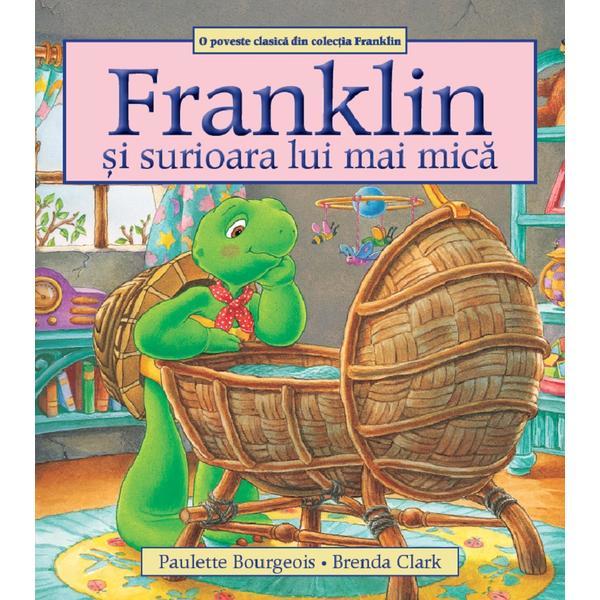 Franklin si surioara lui mai mica - Paulette Bourgeois, Brenda Clark, editura Katartis