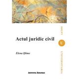 Actul Juridic Civil - Elena Iftimie, editura Institutul European